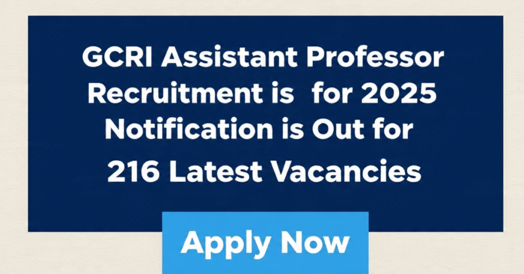 GCRI Assistant Professor Recruitment 2025