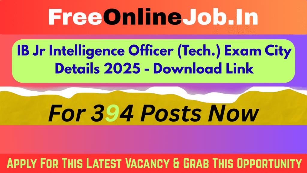 IB Jr Intelligence Officer (Tech.) Exam City Details 2025
